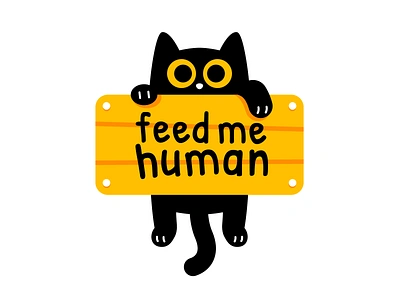 Feed Me Human, Signboard Cat animal black cartoon cat character creative cute flat funny graphic design icon illustration kitty logo mascot minimal signboard simple sweet yellow