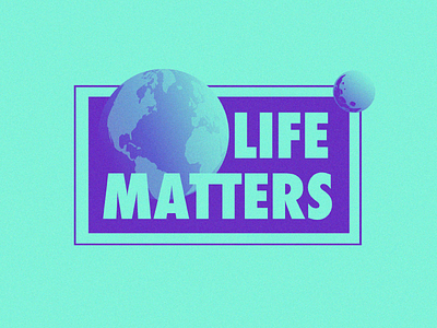 Life Matters all life matters blm graphicdesign green illustrator life life matters matters photoshop planet earth poster purple racism space