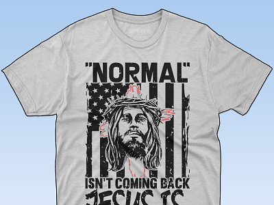 Normal isn't coming Back Jesus T-shirt Design america best jesus best jesus t shirt graphic design illustration jesus jesus shirt jesus t shirt logo tshirt vector