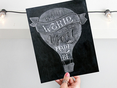 The World Needs Who You Were Made To Be | Chalk Illustration authentic balloon chalk chalk art chalk lettering design hand drawn handlettering hot air balloon illustration illustrator inspiration lettering quote the world needs you unique