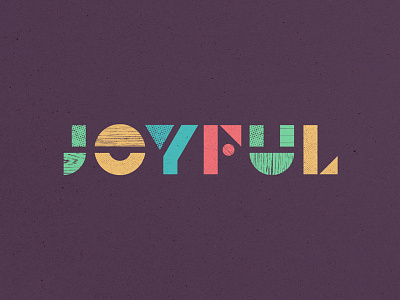 You're so full of it, Joy. abstract colorful dots geometric halftone joy lettering letters modular texture type wood