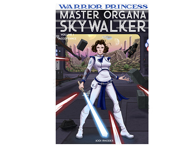 "Warrior Princess" Cover Art - Jedi Master/Princess Leia comic art costume design cover art graphic novel illustration