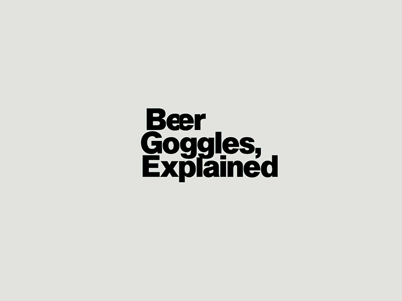 Beer Goggles Explained - Men's Health