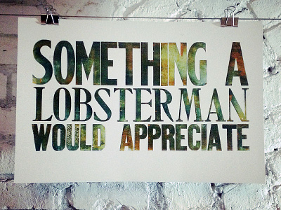 Something a Lobsterman Would Appreciate humble letterpress lobsterman texture woodtype