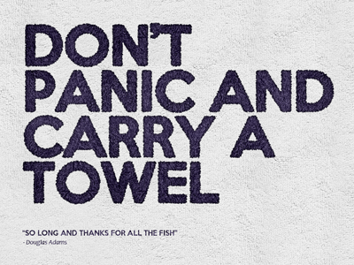 Don't Panic and Carry a Towel dontpanic towelday wallpaper