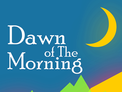 Dawn of The Morning design graphic design illustration visual design