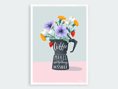 Coffee quotes | Coffee makes everything possible artwork botanical art botanical drawing coffee coffee lover coffee quotes design drawing floral flower drawing flower illustration flowers illustration lettering moka art poster poster illustration print quoets sketchbook