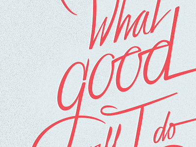 What good will I do today? cottonbureau lettering tshirt typography