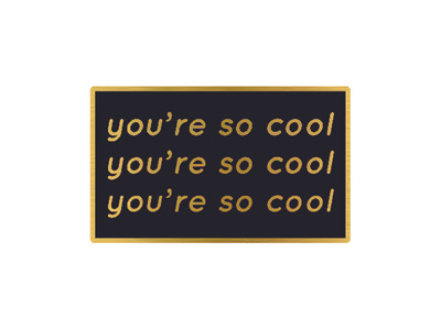 You're So Cool