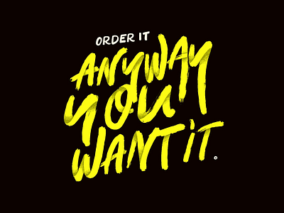 Anyway you want it adobe illustrator branding design graphic design graphicdesign handlettering handtype illustration ipad ipadpro journey lettering lunch lunchdesignco procreate type typography