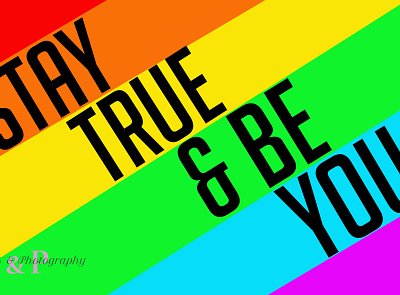 Stay True & Be You. Happy Pride. design designer illustrator typography vector