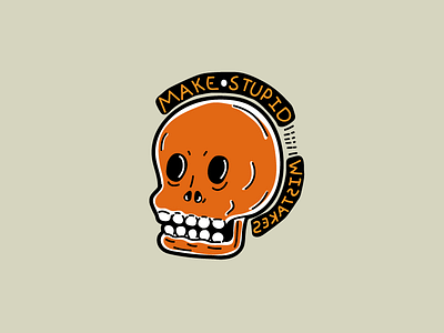 Make Stupid Mistakes badge emblem icon icons mistake orange pin skull sticker stupid