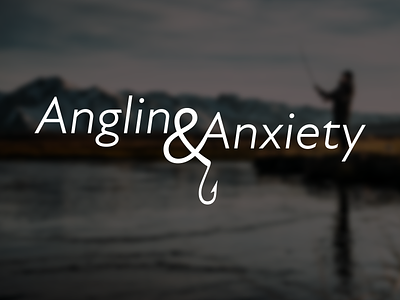 Angling & Anxiety Identity