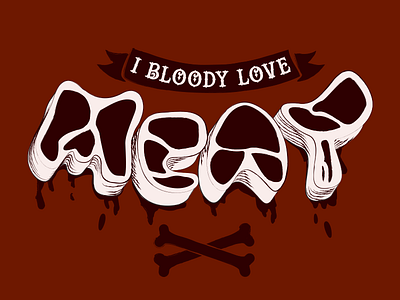 DDD #19 I Bloody Love Meat bones custom daily ddd design doodle gritty illustration meat ribbon star type