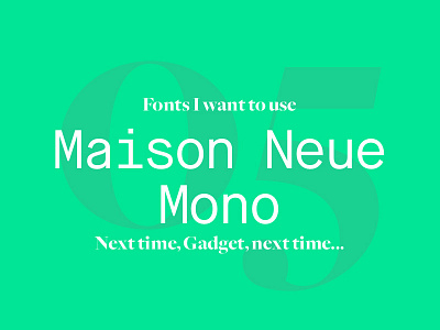 Fonts I Want To Use: Maison Neue Mono