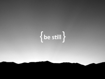 Be Still black and white clean contrast minimalist mountains sans serif scripture