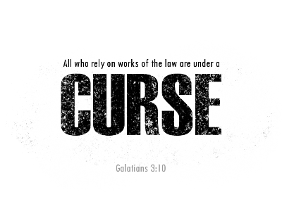 Curse curse galatians legalism scripture verse works