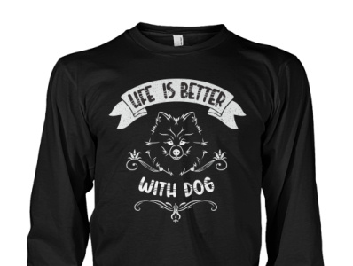 Life is better with dog , Dog t shirt ,