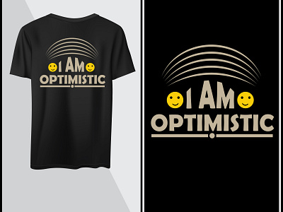 I am optimistic , motivational t shirt