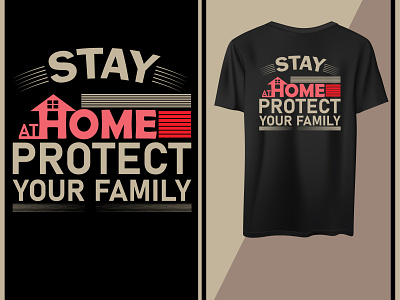 Stay home protect your family design home motivational stay t shirt
