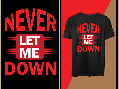 Never let me down t shirt design down let message motivational never quotes t shirt vector