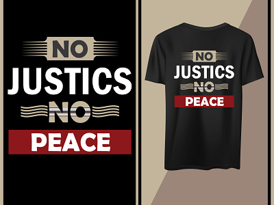 No justice no peace design graphic design justice message motivational pease quotes t shirt