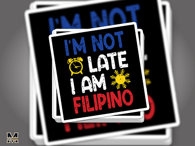 I'm Not Late I Am Filipino - Sticker designs development filipino illustrator sticker