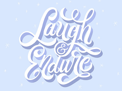 Laugh & Endure advice calligraphy dimensional handlettering script type typography