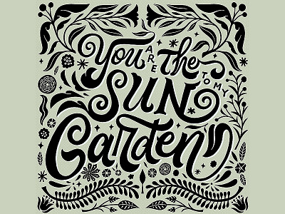 You are the sun calligraphy floral flowers garden handlettering handmade leaves lettering script type typography