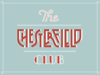 The Chesterfield Club art deco chesterfield classic font lettering ligatures shadow shadow type type typography vintage workshop