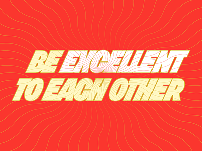 Be Excellent to Each Other bill and ted covid 19 typography