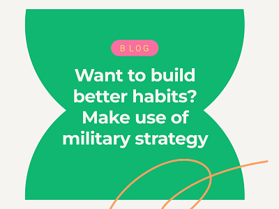 Blog - Want to build better habits ?