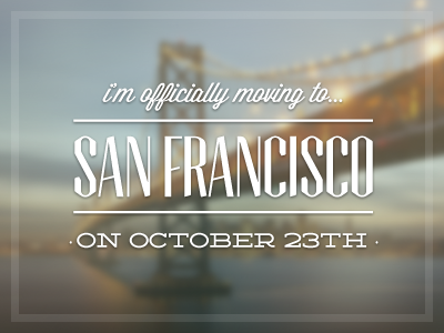 I'm moving to SFO background bay area blur mountain view san francisco typography