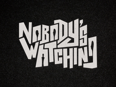 Nobodys Watching Artwork album artwork bands hand drawn type logo typography