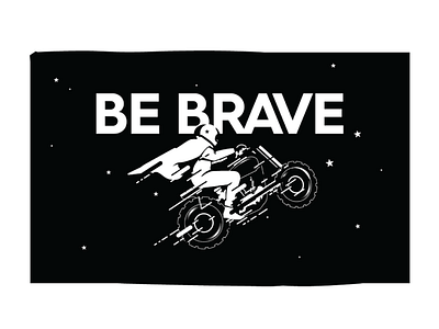 Be Brave banner brave courage crash creative fail failure motorcycle risk