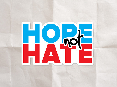 Hope Not Hate blue hate hope hope not hate political politics positivity red sticker type typography