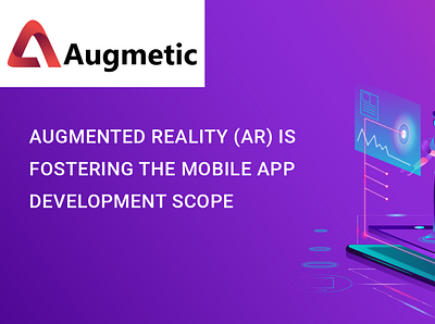 Augmented Reality (AR) Is Fostering The Mobile App Development