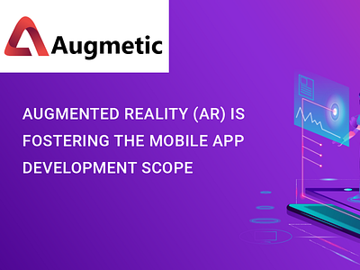 Augmented Reality (AR) Is Fostering The Mobile App Development