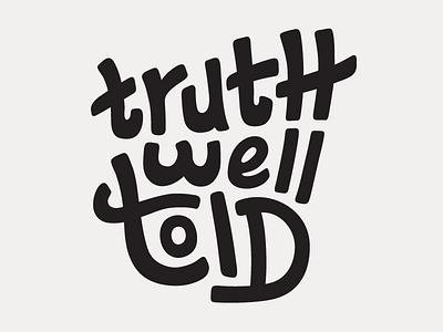 Truth well told design illustration lettering letters typography vector