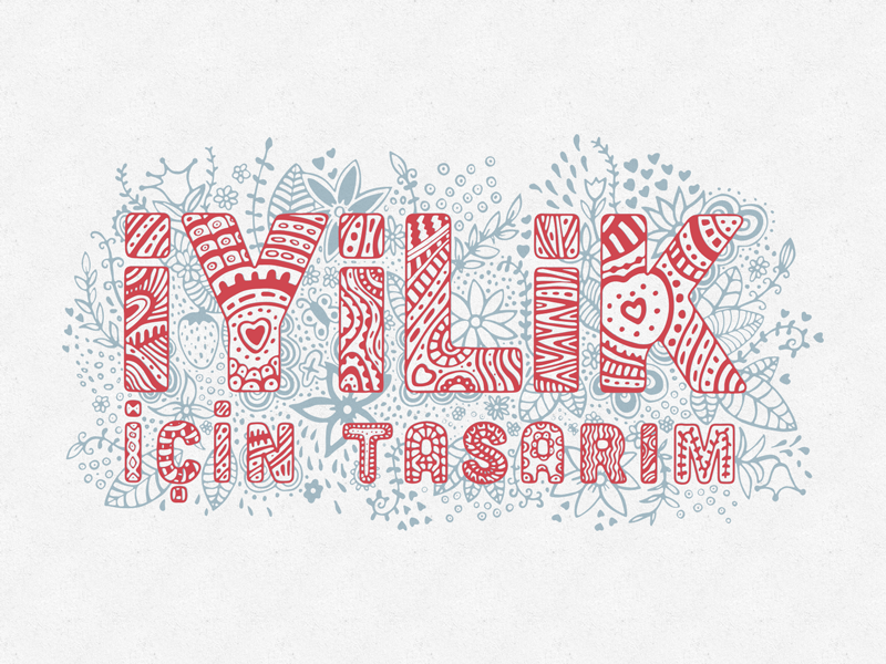 İyilik için tasarım / Design for goodness vector typography illustration floral flowers design goodness motto hand lettering turkey
