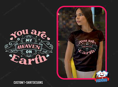 YOU ARE MY HEAVEN ON EARTH best t shirt best valentine t shirt custom t shirt design happy valentine t shirt valentine t shirt redbubble valentine t shirt womens valentines heart