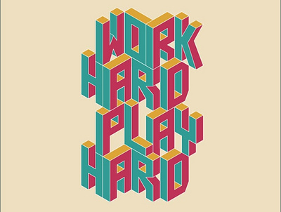 Work Hard Play Hard - Isometric Lettering art design graphic design illustration illustrator isometric isometry lettering typography vector