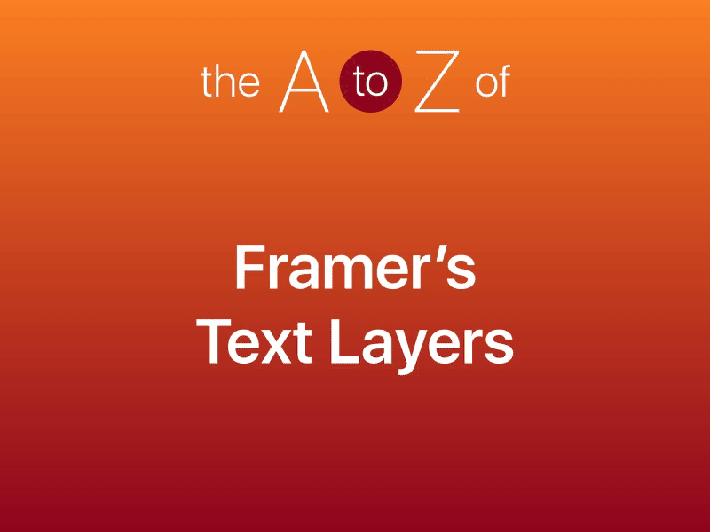 The A-to-Z of Framer’s Text Layers