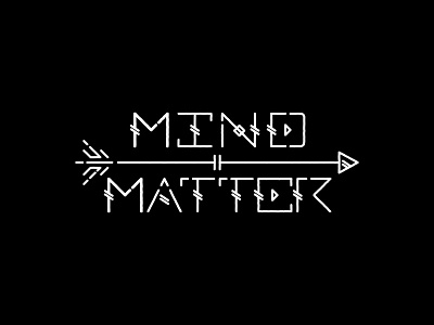 Mind Over Matter arrow distressed illustration lettering mind over matter monoline rough tribal typography