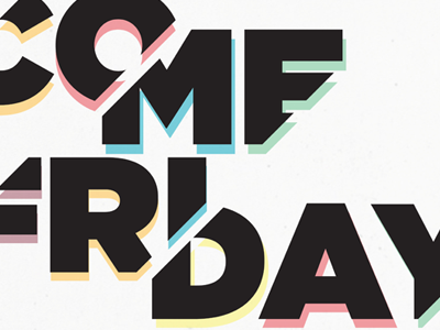 Come Friday Type Chopped bands bar club colour come friday design music poster typography vancouver