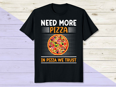 Need more pizza in pizza we trust mens t shirt design