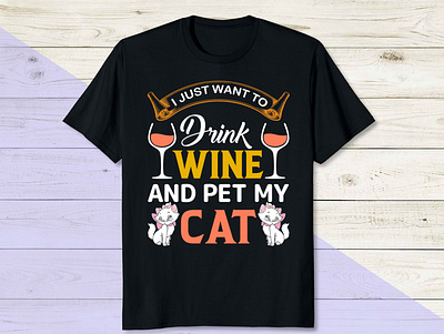 I JUST WANT TO Drink Wine And Pet My Cat mens t shirt design