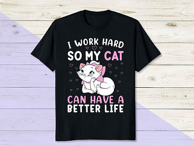 I work hard so my cat can have a better life cat t shirt mens t shirt design