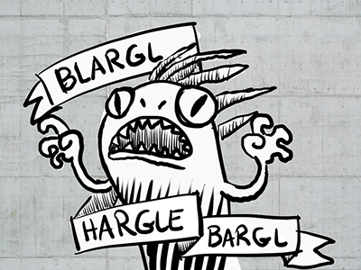 BLARGL HARGLE BARGL