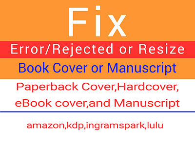 I can fix any book cover or manuscript that rejected by amazon k